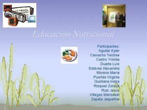 Educacin Nutricional Participantes Aguilar Ayler Camacho Yeniree Castro