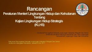 Rancangan Peraturan Menteri Lingkungan Hidup dan Kehutanan Tentang