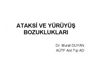 ATAKS VE YRY BOZUKLUKLARI Dr Murat DUYAN ATF