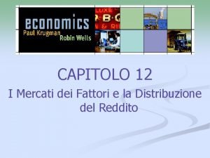 CAPITOLO 12 I Mercati dei Fattori e la