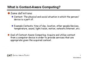 What is ContextAware Computing u Some definitions l