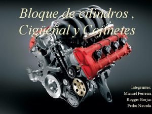 Bloque de cilindros Cigeal y Cojinetes Integrantes Manuel