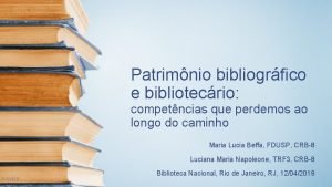 Patrimnio bibliogrfico e bibliotecrio competncias que perdemos ao