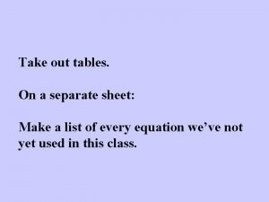 Take out tables On a separate sheet Make