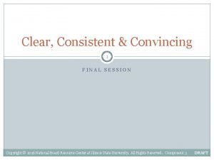 Clear Consistent Convincing 1 FINAL SESSION Copyright 2016