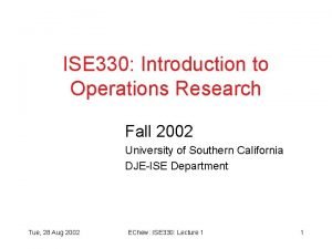 ISE 330 Introduction to Operations Research Fall 2002