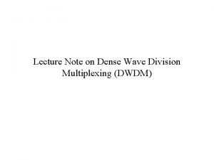 Lecture Note on Dense Wave Division Multiplexing DWDM