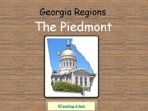 Georgia Regions The Piedmont Teaching 4 Real What