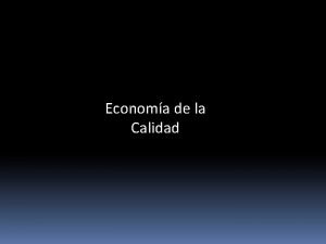 Economa de la Calidad Economa de la Calidad