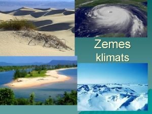 Zemes klimats Zemes klimats u Klimats kdai vietai