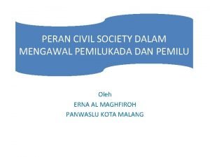 PERAN CIVIL SOCIETY DALAM MENGAWAL PEMILUKADA DAN PEMILU