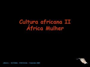 Cultura africana II frica Mulher J M A