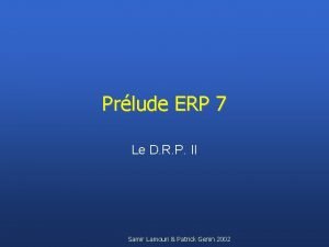 Prlude ERP 7 Le D R P II