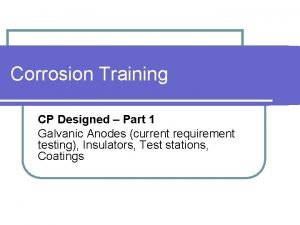 Corrosion Training CP Designed Part 1 Galvanic Anodes