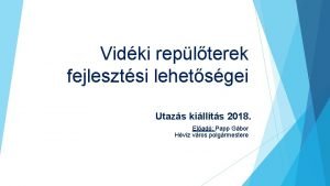 Vidki replterek fejlesztsi lehetsgei Utazs killts 2018 Elad