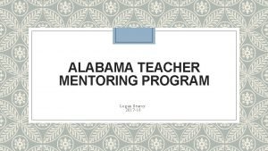ALABAMA TEACHER MENTORING PROGRAM Logan Searcy 2017 18