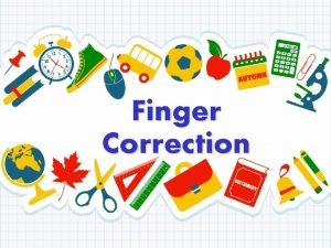 What is finger correction