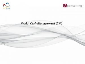 Modul Cash Management CM Singkatan JANM Jabatan Akauntan
