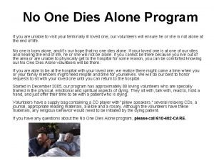 No One Dies Alone Program If you are