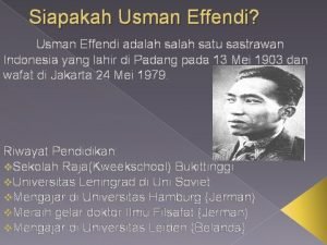 Siapakah Usman Effendi Usman Effendi adalah satu sastrawan