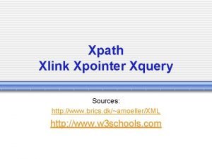 Xpath Xlink Xpointer Xquery Sources http www brics