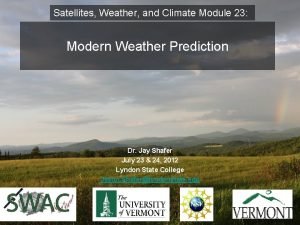 Satellites Weather and Climate Module 23 Modern Weather