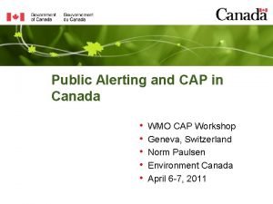 Public Alerting and CAP in Canada WMO CAP