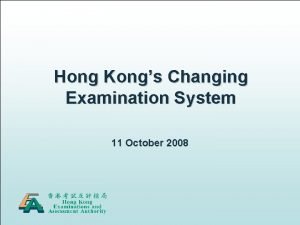 Hong Kongs Changing Examination System 11 October 2008
