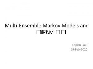 MultiEnsemble Markov Models and TRAM Fabian Paul 19