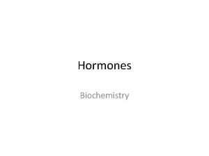 Hormones Biochemistry Classification of hormones Diversity in the