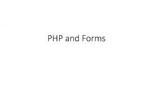 PHP and Forms Topics How PHP works WAMP