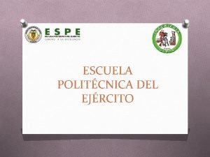 ESCUELA POLITCNICA DEL EJRCITO ESCUELA POLITCNICA DEL EJRCITO ESCUELA POLITCNICA DEL EJRCITO ESCUELA POLITCNICA DEL EJRCITO