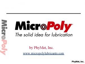 by Phy Met Inc www micropolylubricants com Phy