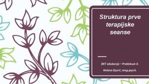 Struktura prve terapijske seanse BKT edukacija Praktikum II