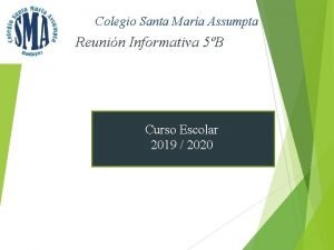 Colegio Santa Mara Assumpta Reunin Informativa 5B Curso