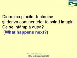Dinamica placilor tectonice Dinamica placilor tectonice