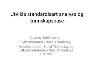 Utvikle standardisert analyse og kunnskapsbase Et samarbeid mellom