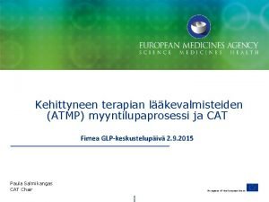 Kehittyneen terapian lkevalmisteiden ATMP myyntilupaprosessi ja CAT Fimea