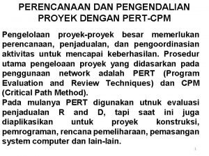 PERENCANAAN DAN PENGENDALIAN PROYEK DENGAN PERTCPM Pengelolaan proyekproyek