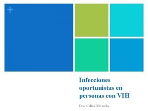 Infecciones oportunistas en personas con VIH Dra Celina