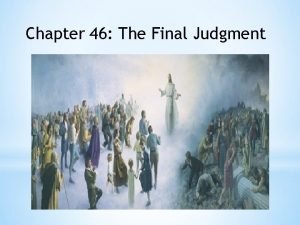 Chapter 46 The Final Judgment Judgments of God