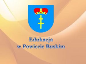 Powiat Buski jest organem prowadzcym dla 11 jednostek