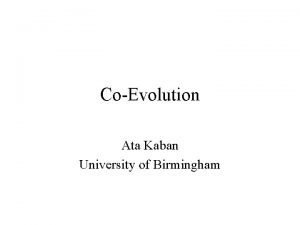 CoEvolution Ata Kaban University of Birmingham F Polking
