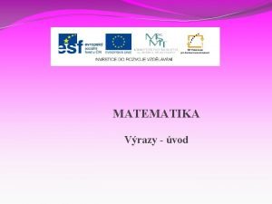 MATEMATIKA Vrazy vod Nzev projektu Nov ICT rozvj