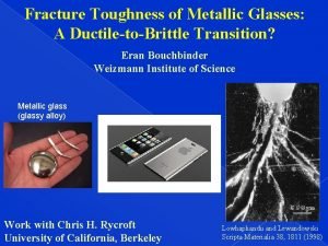 Fracture Toughness of Metallic Glasses A DuctiletoBrittle Transition