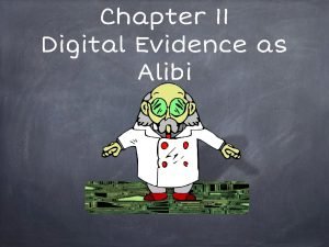 Digital evidence as alibi