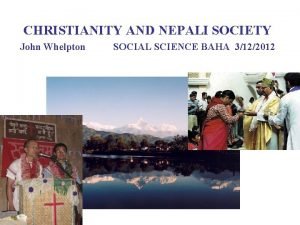 CHRISTIANITY AND NEPALI SOCIETY John Whelpton SOCIAL SCIENCE