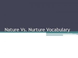 Nature Vs Nurture Vocabulary nature nature vs nurture