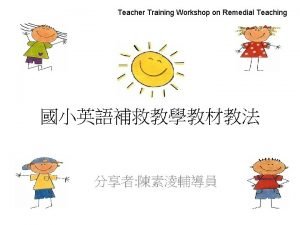 Teacher Training Workshop on Remedial Teaching Strategies Objective