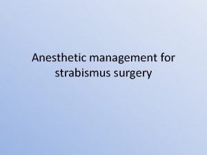 Anesthetic management for strabismus surgery Associated neurological abnormalities